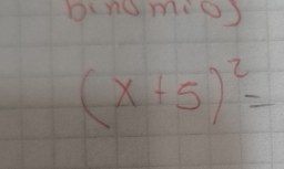 bino mie)
(x+5)^2=