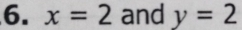 x=2 and y=2