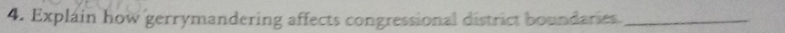 Explain how gerrymandering affects congressional district boundaries._