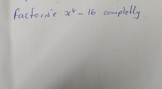 factorse x^4-16 completly