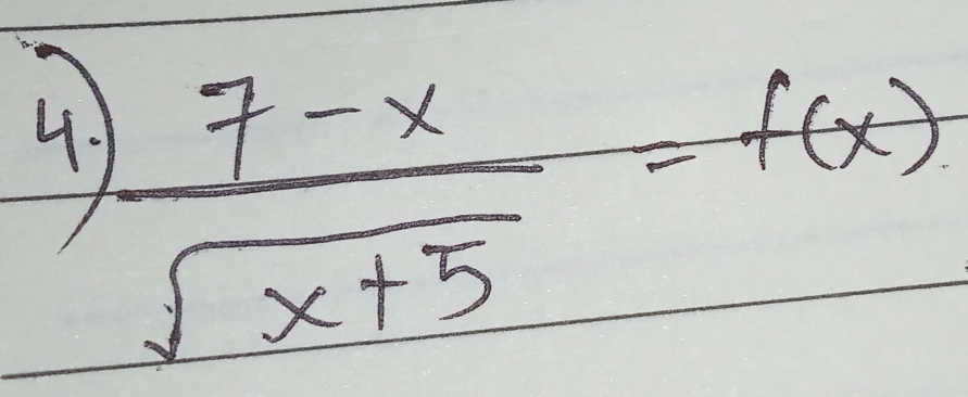  (7-x)/sqrt(x+5) =f(x)