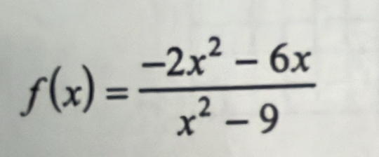 f(x)= (-2x^2-6x)/x^2-9 