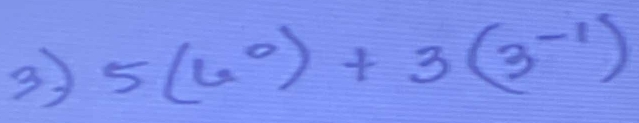 3 5(6°)+3(3^(-1))