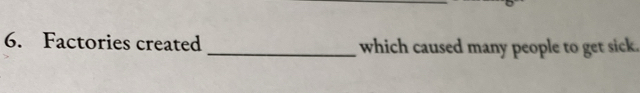 Factories created _which caused many people to get sick.