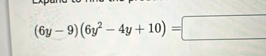 (6y-9)(6y^2-4y+10)=□