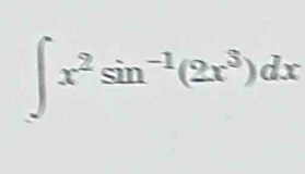 ∈t x^2sin^(-1)(2x^3)dx