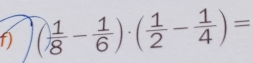 ( 1/8 - 1/6 )· ( 1/2 - 1/4 )=