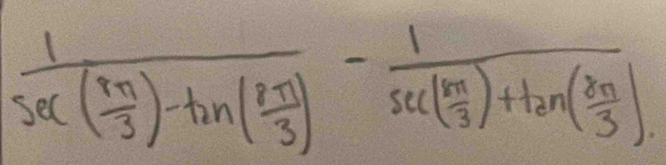 frac 1sec ( 9π /3 )-tan ( 8π /3 )-frac 1sec ( 1π /3 )+tan ( 8π /3 )