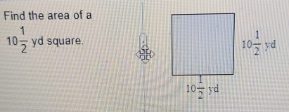 Find the area of a
10 1/2 yd square.