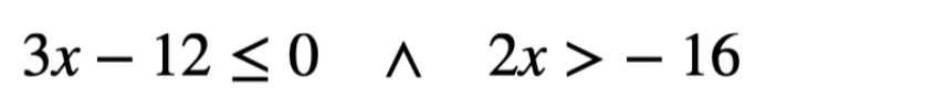 3x-12≤ 0wedge 2x>-16