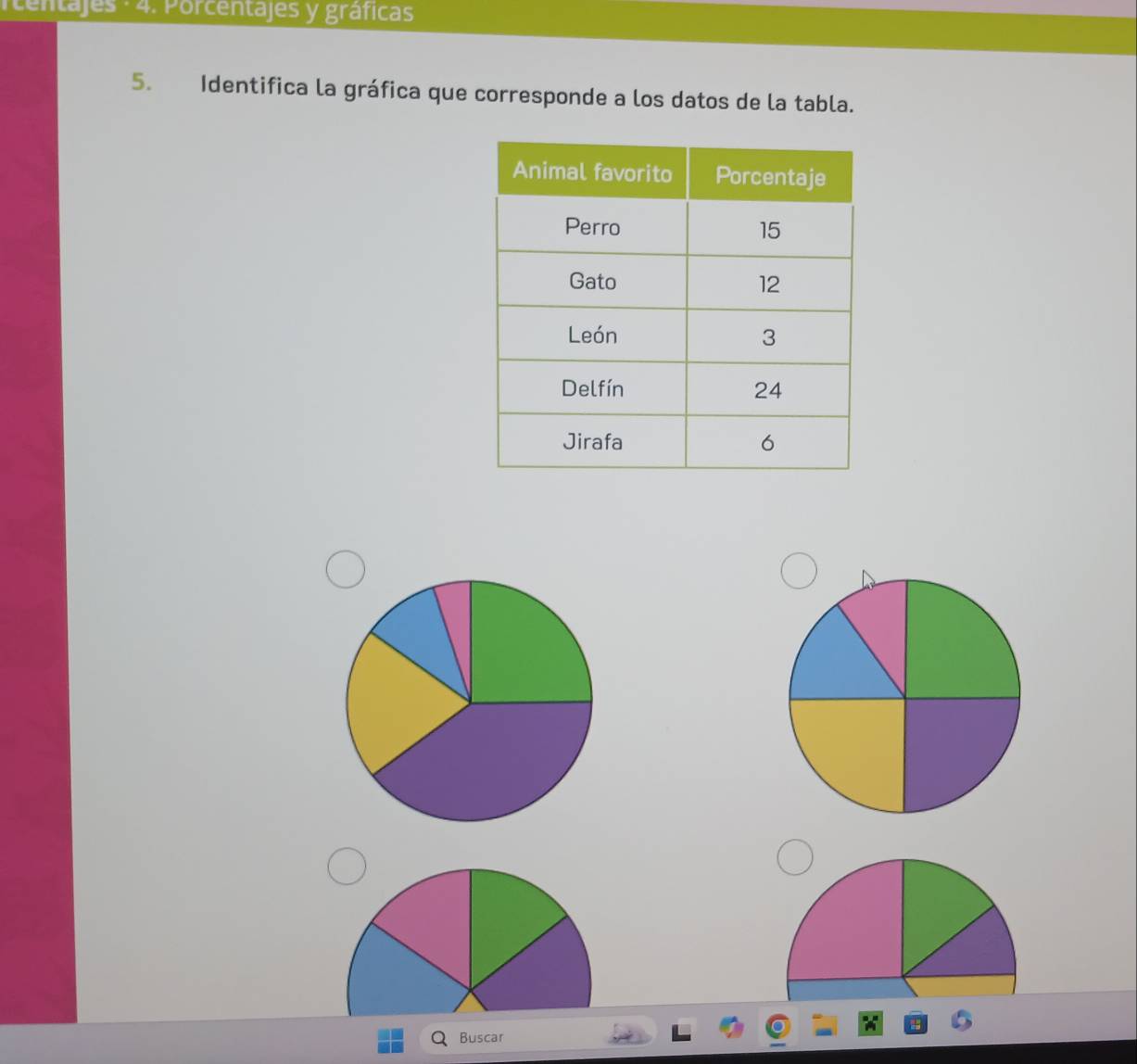 reenta jes · 4. Porcentajes y gráficas 
5. Identifica la gráfica que corresponde a los datos de la tabla. 
Buscar