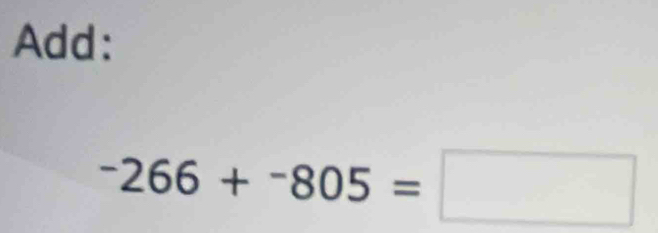 Add:
-266+-805=□