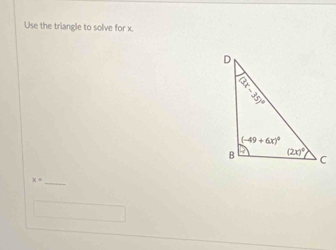 Use the triangle to solve for x.
x=
_