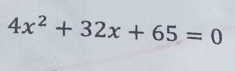 4x^2+32x+65=0