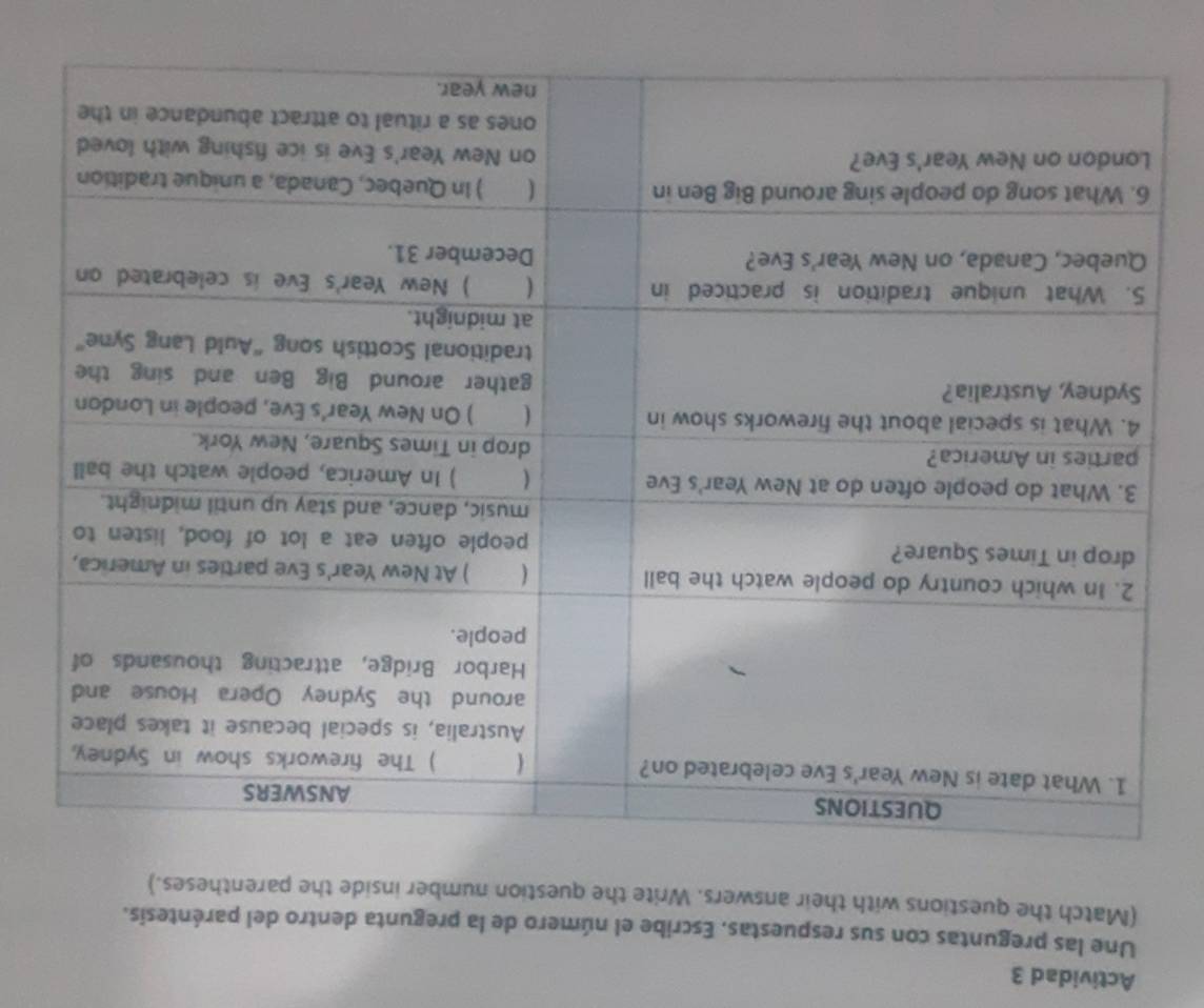 Actividad 3 
Une las preguntas con sus respuestas. Escribe el número de la pregunta dentro del paréntesis. 
(Match the questions with their answers. Write the question number inside the parentheses.)