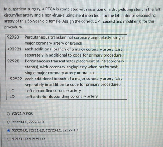 Solved: In outpatient surgery, a PTCA is completed with insertion of a ...