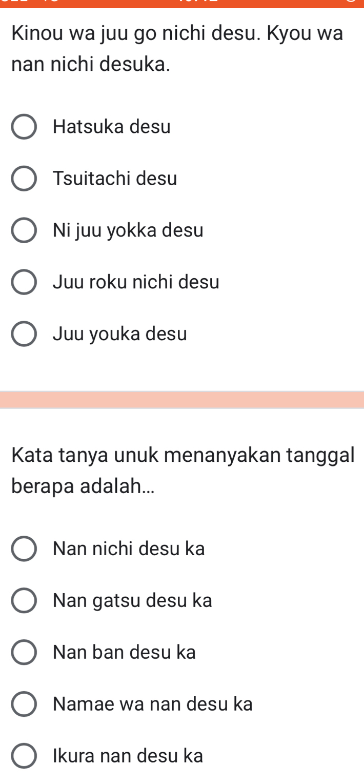 Telah dijawab:Kinou wa juu go nichi desu. Kyou wa nan nichi desuka ...