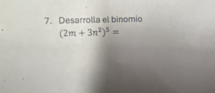 Desarrolla el binomio
(2m+3n^2)^5=