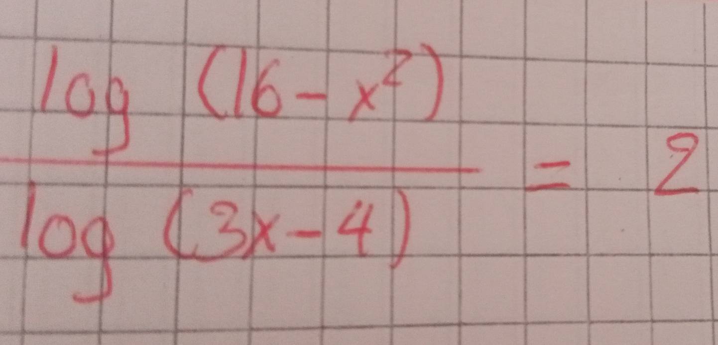  (log (16-x^2))/log (3x-4) =2