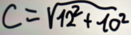 C=sqrt(12^2+10^2)