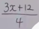  (3x+12)/4 