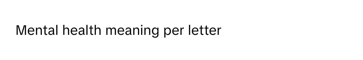 Mental health meaning per letter