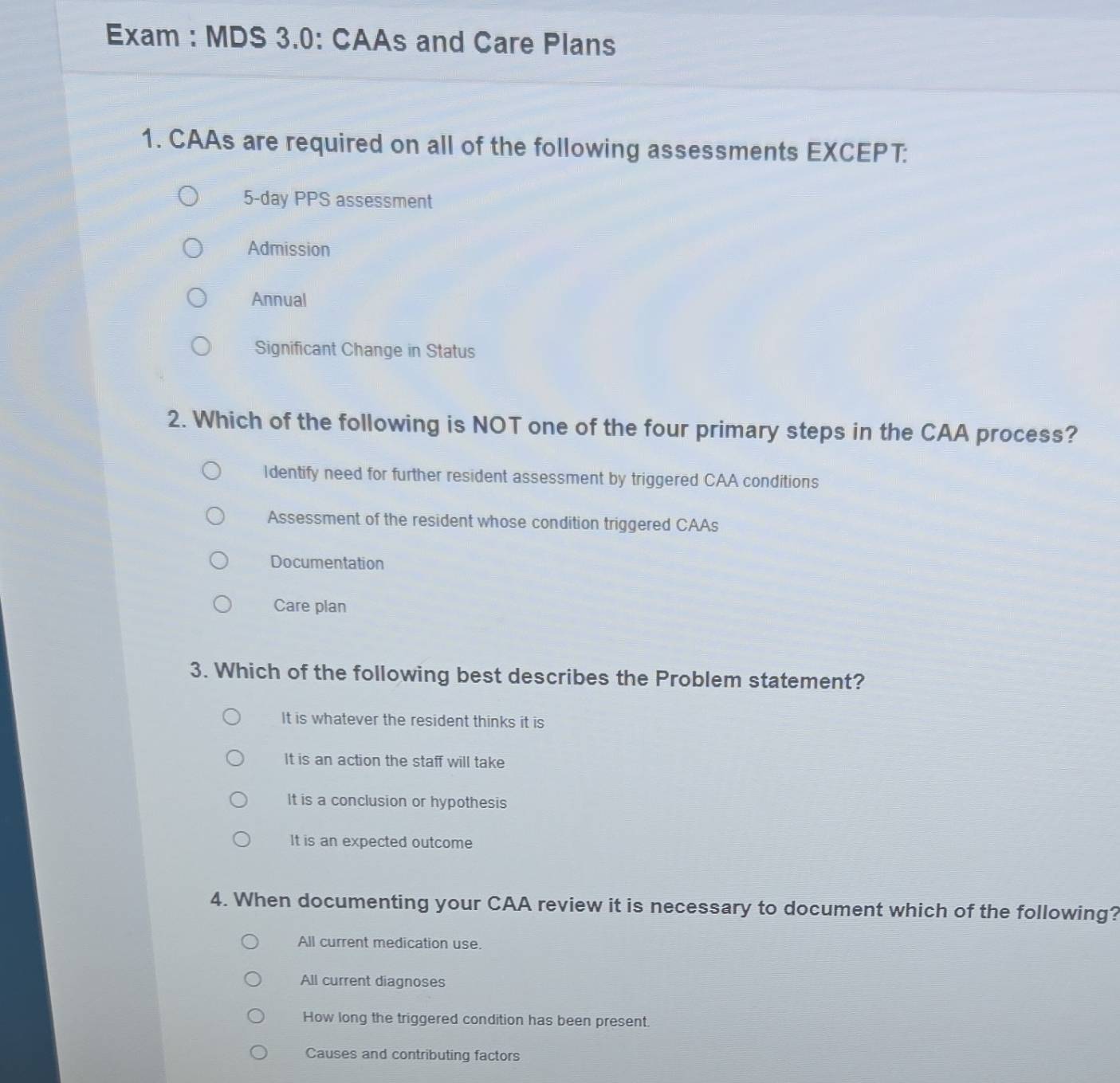 Solved: Exam : MDS 3.0: CAAs and Care Plans 1. CAAs are required on all ...