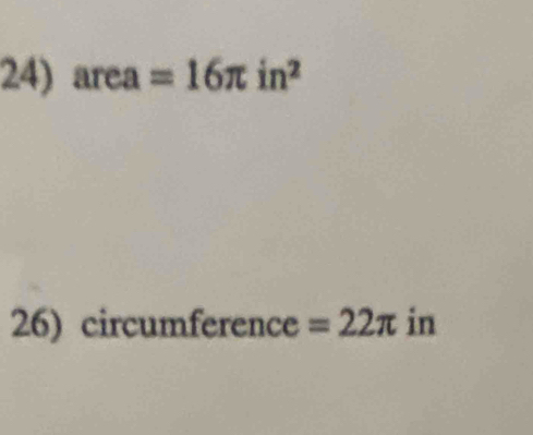 area =16π in^2
26) circumference =22π in