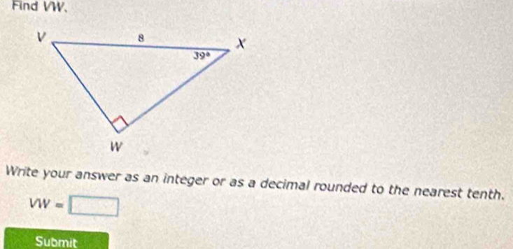 Find VW.
Write your answer as an integer or as a decimal rounded to the nearest tenth.
VW=□
Submit