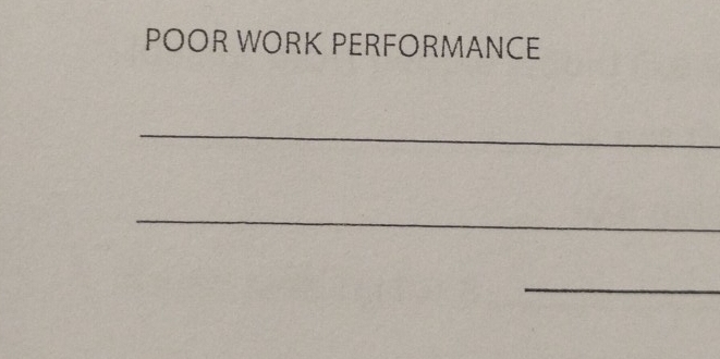 POOR WORK PERFORMANCE 
_ 
_ 
_