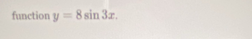 function y=8sin 3x.