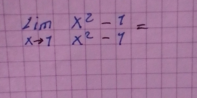 limlimits _xto 1 (x^2-1)/x^2-1 =