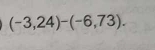 (-3,24)-(-6,73).