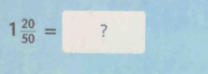 1 20/50 =□ frac  ^circ  ? ( 
^