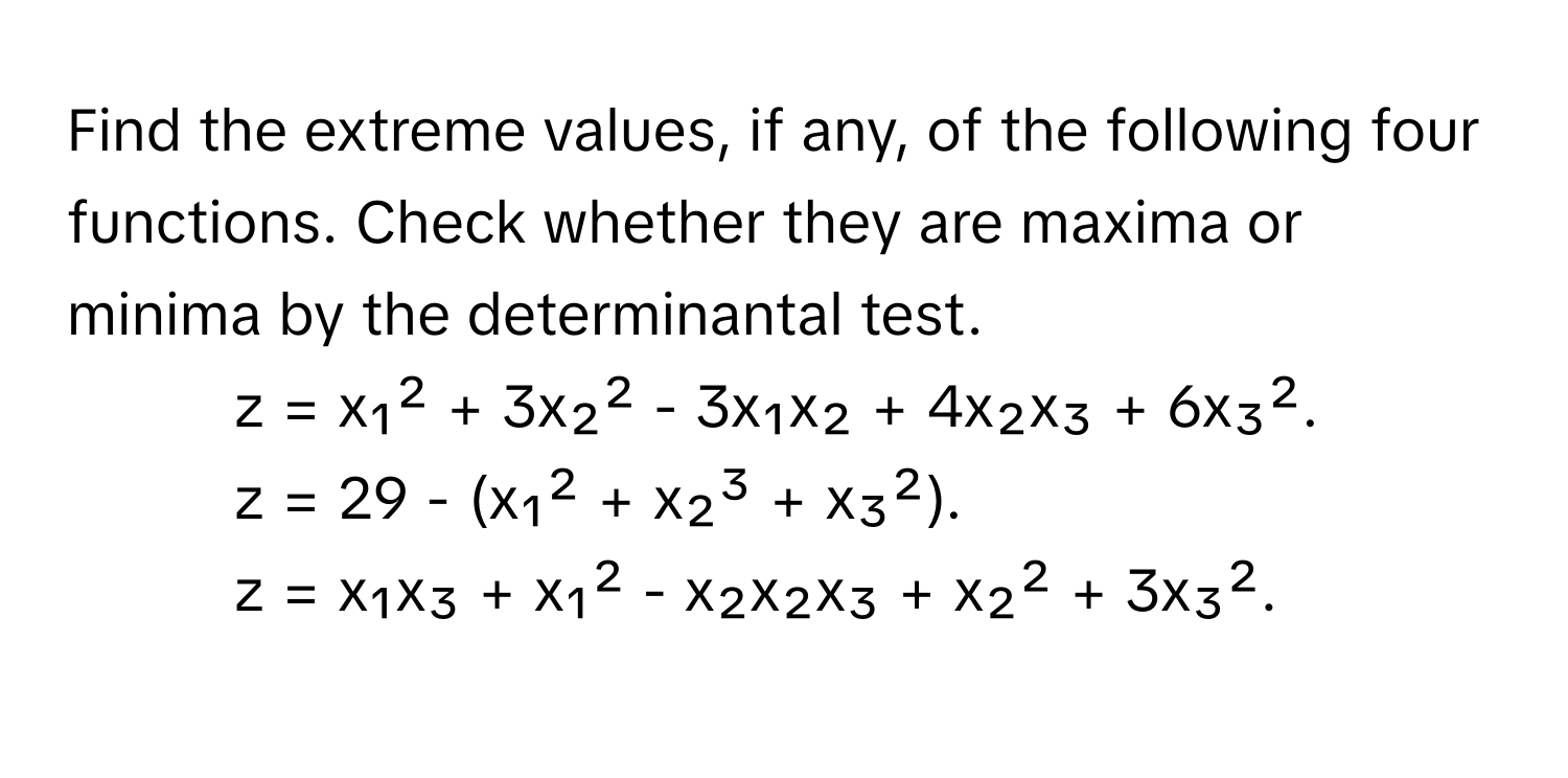 Solved: Find the extreme values, if any, of the following four ...