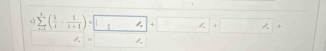 sumlimits _(i=1)^4( 1/i - 1/i+1 )=□ +□ +□ +
□  □ L=□