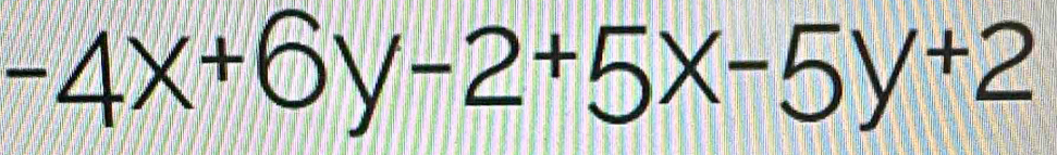 -4x+6y-2+5x-5y+2