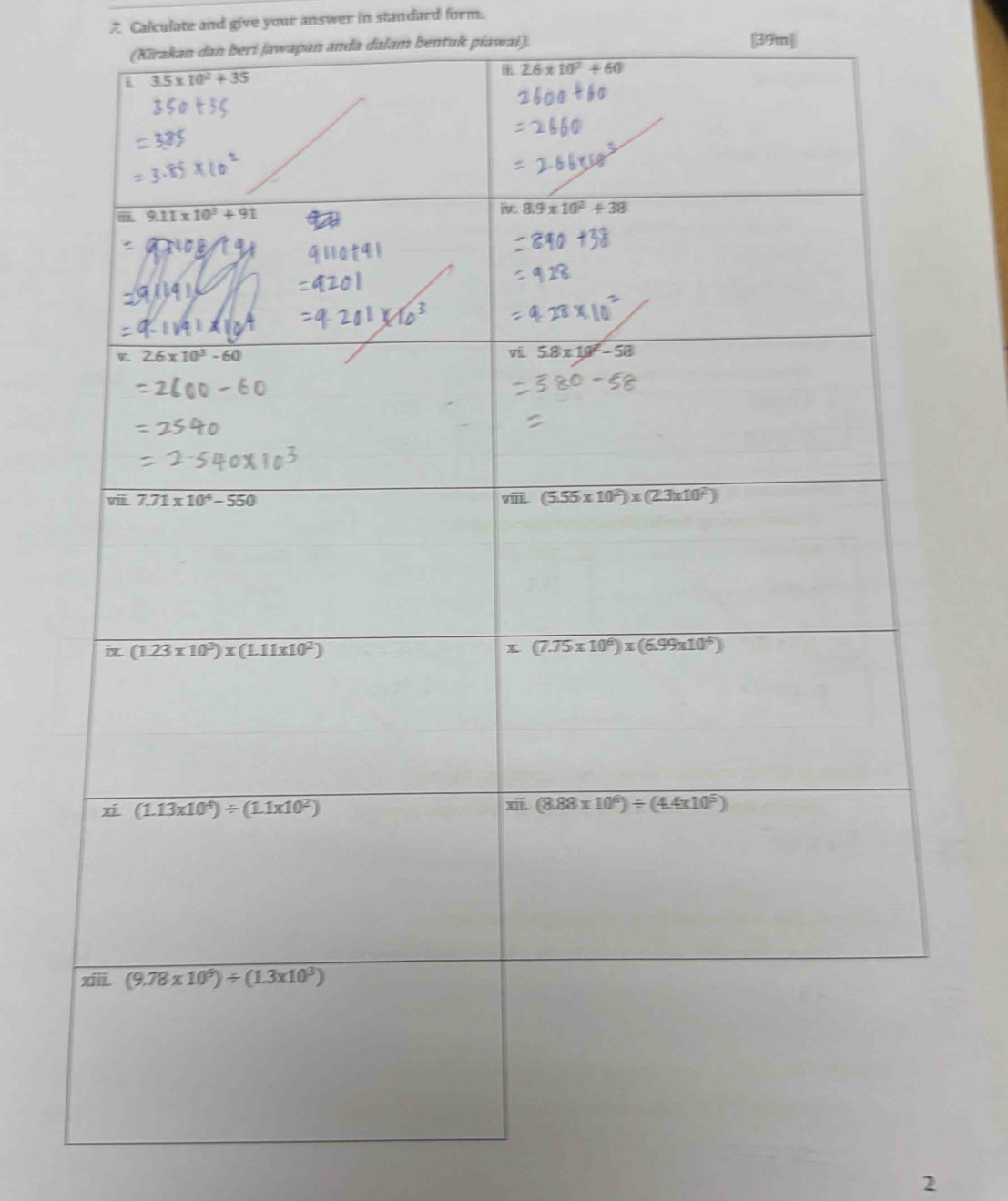 Calculate and give your answer in standard form.
(Kirakan dan beri jawapan anda dalam bentuk piawai). [39m|
2