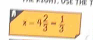 x=4 2/3 = 1/3 