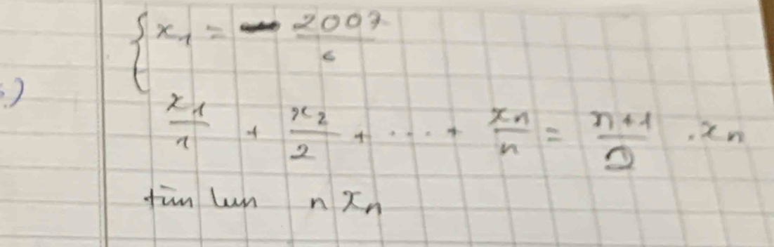 )
beginarrayl x_1=- 2002/2  frac x_14+frac x_22+·s +frac x_nn= (n+1)/n · x_nendarray.
fiàn lun _nx_n