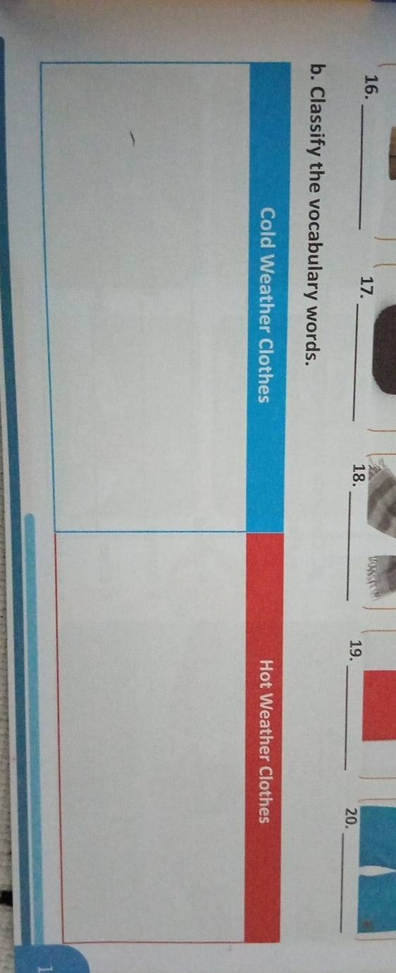 17._ _19. 
_ 
18. 
20. 
_ 
b. Classify the vocabulary words.