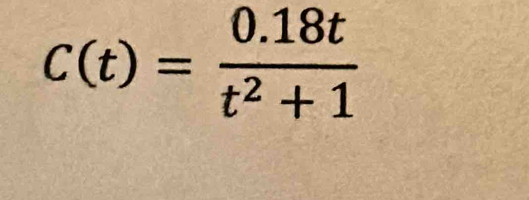 C(t)= (0.18t)/t^2+1 