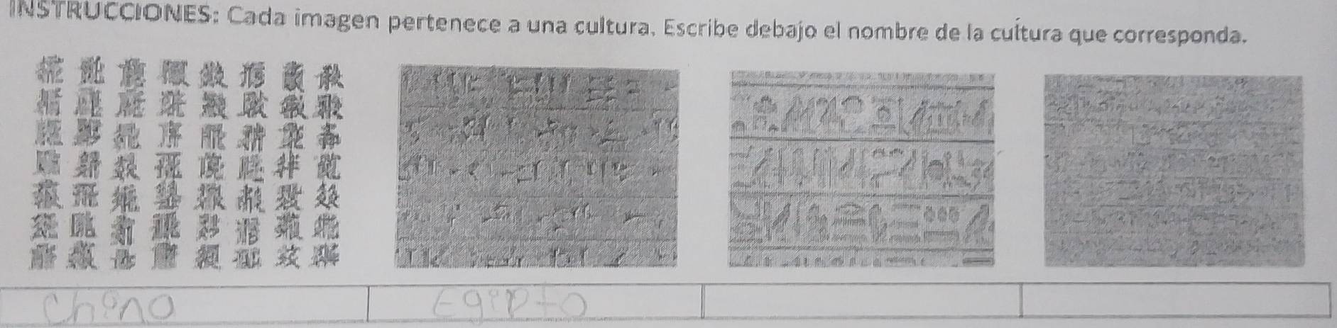 INSTRUCCIONES: Cada imagen pertenece a una cultura, Escribe debajo el nombre de la cuítura que corresponda.