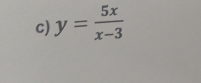 y= 5x/x-3 