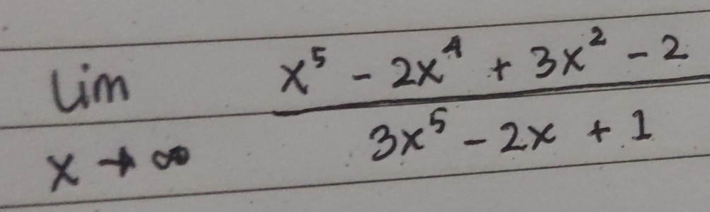 lim _xto ∈fty  (x^5-2x^4+3x^2-2)/3x^5-2x+1 