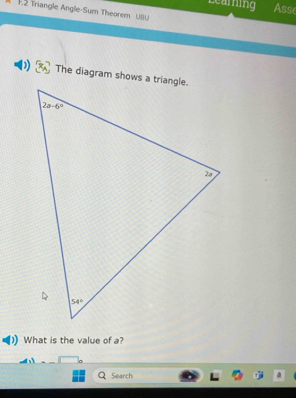 Learning Asse
F.2 Triangle Angle-Sum Theorem UBI
What is the value of a?
Search a