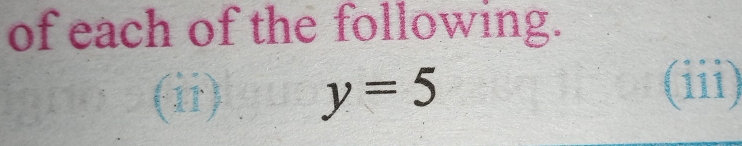 of each of the following. 
(ii) y=5
(iii)