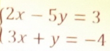 beginarrayl 2x-5y=3 3x+y=-4endarray.