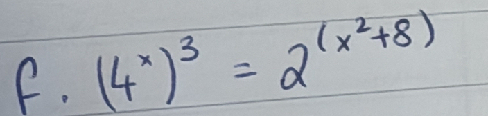 (4^x)^3=2^((x^2)+8)