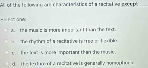 Solved: All of the following are characteristics of a recitative except ...